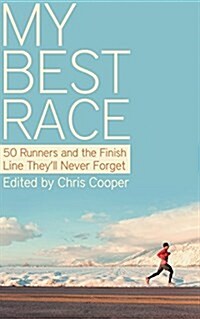 My Best Race: 50 Runners and the Finish Line Theyll Never Forget (Paperback)