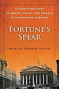 Fortunes Spear: A Forgotten Story of Genius, Fraud, and Finance in the Roaring Twenties (Paperback)