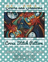 Colors and Shadows Cross Stitch Pattern (Paperback)