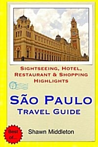 Sao Paulo Travel Guide: Sightseeing, Hotel, Restaurant & Shopping Highlights (Paperback)