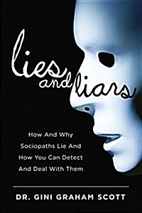 Lies and Liars: How and Why Sociopaths Lie and How You Can Detect and Deal with Them (Hardcover)