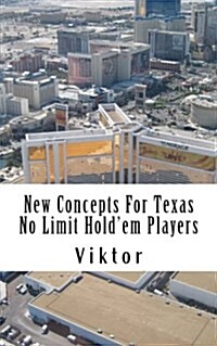 New Concepts for Texas No Limit Holdem Players (Paperback)