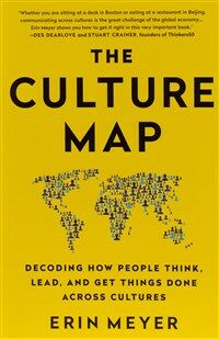 The Culture Map : Decoding How People Think, Lead, and Get Things Done Across Cultures (Paperback)