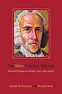 The Other Jonathan Edwards: Selected Writings on Society, Love, and Justice (Paperback)