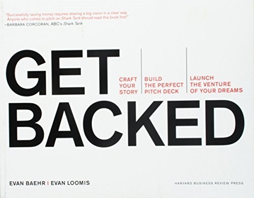 Get Backed: Craft Your Story, Build the Perfect Pitch Deck, and Launch the Venture of Your Dreams (Paperback)