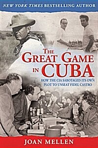 The Great Game in Cuba: CIA and the Cuban Revolution (Paperback)