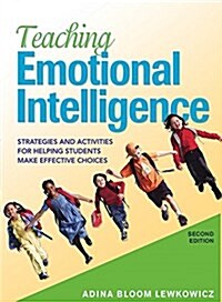 Teaching Emotional Intelligence: Strategies and Activities for Helping Students Make Effective Choices (Paperback)