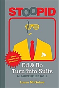 Ed & Bo Turn Into Suits (Library Binding)