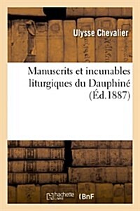 Manuscrits et incunables liturgiques du Dauphin? (Paperback)
