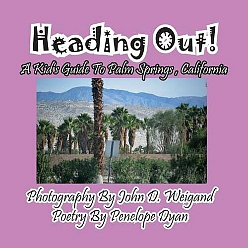 Heading Out! a Kids Guide to Palm Springs, California (Paperback, Picture Book)