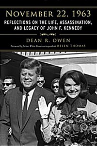 November 22, 1963: Reflections on the Life, Assassination, and Legacy of John F. Kennedy (Paperback)