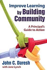 Improve Learning by Building Community: A Principals Guide to Action (Paperback)