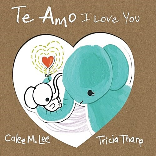 Te Amo / I Love You: Bilingual Spanish English Edition (Paperback)