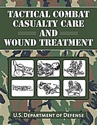 Tactical Combat Casualty Care and Wound Treatment (Paperback)