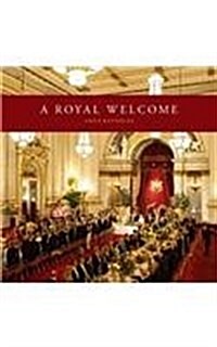 A Royal Welcome : Making Magnificence at Buckingham Palace (Hardcover)