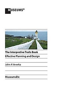 The Interpretive Trails Book: Effective Planning and Design (Hardcover)