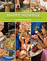 Happy Nowruz: Cooking with Children to Celebrate the Persian New Year (Paperback)