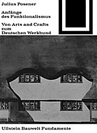 Anfange Des Funktionalismus: Von Arts and Crafts Zum Deutschen Werkbund (Hardcover)