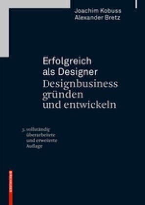 Erfolgreich ALS Designer - Designbusiness Grnden Und Entwickeln: 3., Berarbeitete Und Erweiterte Auflage (Hardcover, 3., Uberarb. Un)