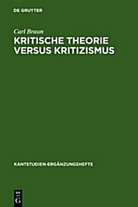 Kritische Theorie Versus Kritizismus (Hardcover)