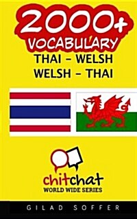 2000+ Thai - Welsh Welsh - Thai Vocabulary (Paperback)