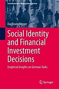 Social Identity and Financial Investment Decisions: Empirical Insights on German-Turks (Hardcover, 2015)