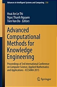 Advanced Computational Methods for Knowledge Engineering: Proceedings of 3rd International Conference on Computer Science, Applied Mathematics and App (Paperback, 2015)