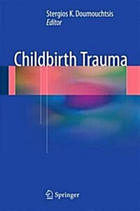 Childbirth Trauma (Hardcover, 1st ed. 2017)