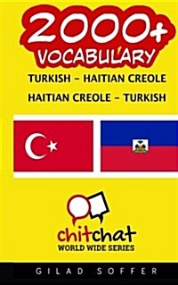 2000+ Turkish - Haitian Creole Haitian Creole - Turkish Vocabulary (Paperback)