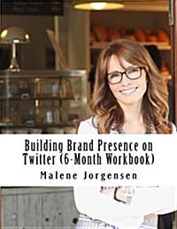 Building Brand Presence on Twitter (6-Month Workbook) (Paperback)