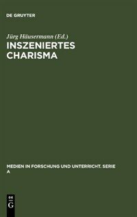 Inszeniertes Charisma : Medien und Persönlichkeit