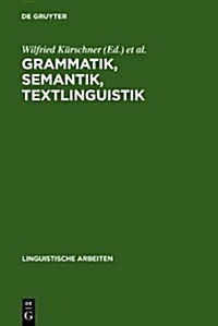 Grammatik, Semantik, Textlinguistik (Hardcover, Reprint 2010)