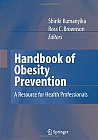 Handbook of Obesity Prevention: A Resource for Health Professionals (Paperback)