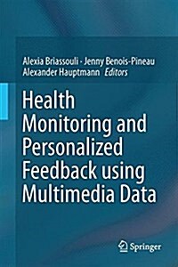 Health Monitoring and Personalized Feedback Using Multimedia Data (Hardcover, 2015)