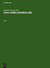 Das Nibelungenlied: Paralleldruck Der Handschriften A, B Und C Nebst Lesarten Der ?rigen Handschriften (Hardcover, Reprint 2010)