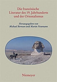 Die franz?ische Literatur des 19. Jahrhunderts und der Orientalismus (Paperback)