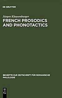 French Prosodics and Phonotactics: An Historical Typology (Hardcover, Reprint 2011)