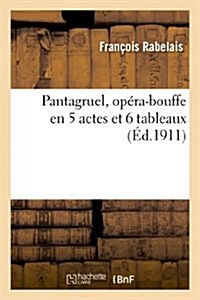 Pantagruel, op?a-bouffe en 5 actes et 6 tableaux (Paperback)