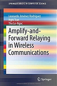 Amplify-And-Forward Relaying in Wireless Communications (Paperback, 2015)