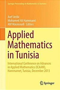 Applied Mathematics in Tunisia: International Conference on Advances in Applied Mathematics (Icaam), Hammamet, Tunisia, December 2013 (Hardcover, 2015)