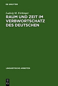 Raum Und Zeit Im Verbwortschatz Des Deutschen (Hardcover)