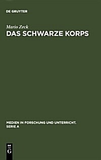 Das Schwarze Korps: Geschichte Und Gestalt Des Organs Der Reichsf?rung SS (Hardcover, Reprint 2010)