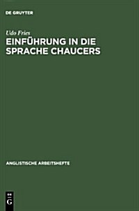 Einf?rung in die Sprache Chaucers (Hardcover, Reprint 2012)