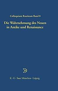 Die Wahrnehmung Des Neuen in Antike Und Renaissance (Hardcover)