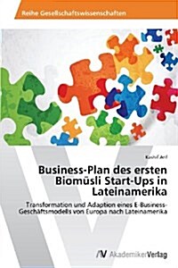 Business-Plan des ersten Biom?li Start-Ups in Lateinamerika (Paperback)