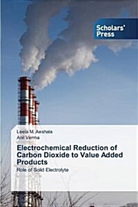 Electrochemical Reduction of Carbon Dioxide to Value Added Products (Paperback)