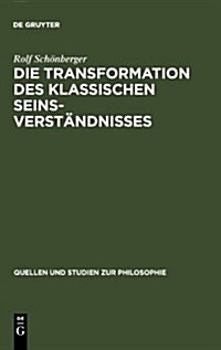 Die Transformation des klassischen Seinsverst?dnisses (Hardcover, Reprint 2011)