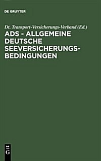 ADS - Allgemeine Deutsche Seeversicherungs-Bedingungen (Hardcover, Reprint 2010)
