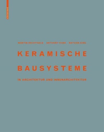 Keramische Bausysteme: In Architektur Und Innenarchitektur (Hardcover)