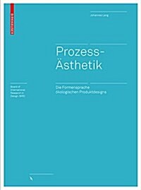 Prozess?thetik: Eine 훥thetische Erfahrungstheorie Des ?ologischen Designs (Hardcover)